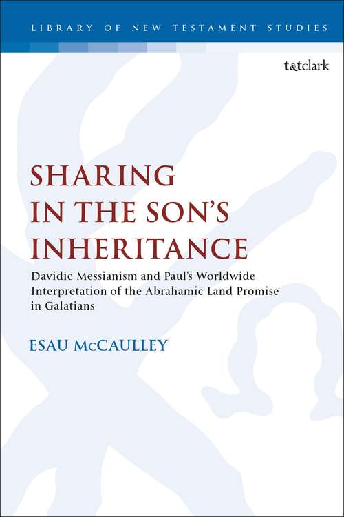 Book cover of Sharing in the Son’s Inheritance: Davidic Messianism and Paul’s Worldwide Interpretation of the Abrahamic Land Promise in Galatians (The Library of New Testament Studies)