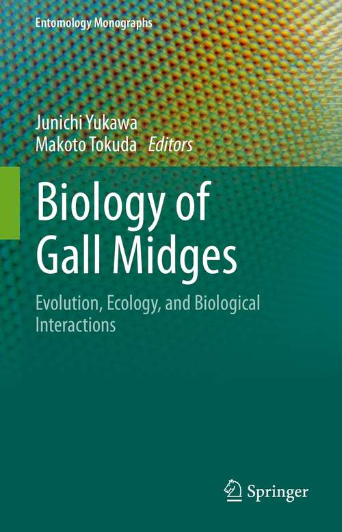 Book cover of Biology of Gall Midges: Evolution, Ecology, and Biological Interactions (1st ed. 2021) (Entomology Monographs)