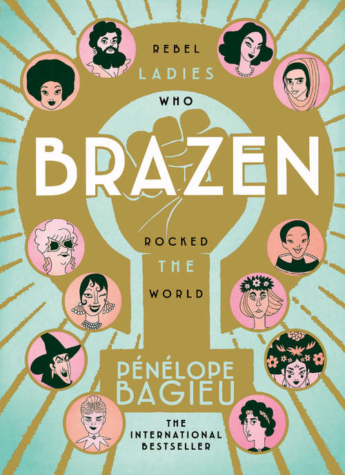 Book cover of Brazen: Rebel Ladies Who Rocked The World