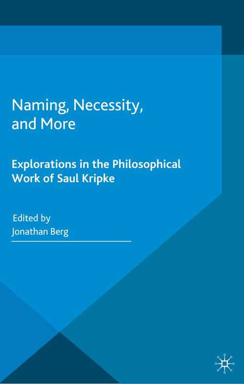 Book cover of Naming, Necessity and More: Explorations in the Philosophical Work of Saul Kripke (2014)