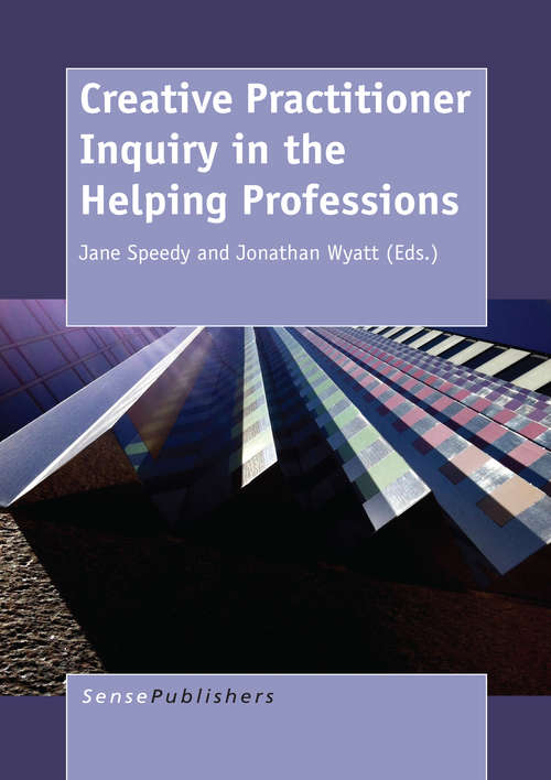 Book cover of Creative Practitioner Inquiry in the Helping Professions (2014)