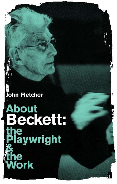 Book cover of About Beckett: The Playwright and the Work (Main) (About... The Playwrights And Their Works)