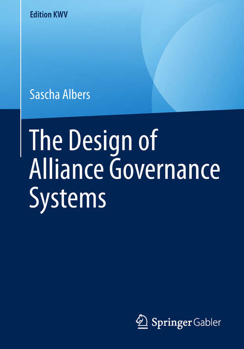 Book cover of The Design of Alliance Governance Systems (1st ed. 2005) (Edition KWV)