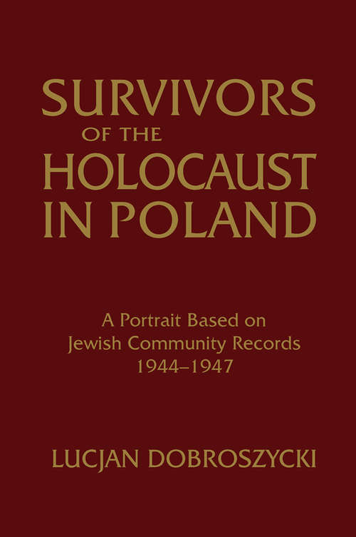 Book cover of Survivors of the Holocaust in Poland: A Portrait Based on Jewish Community Records, 1944-47