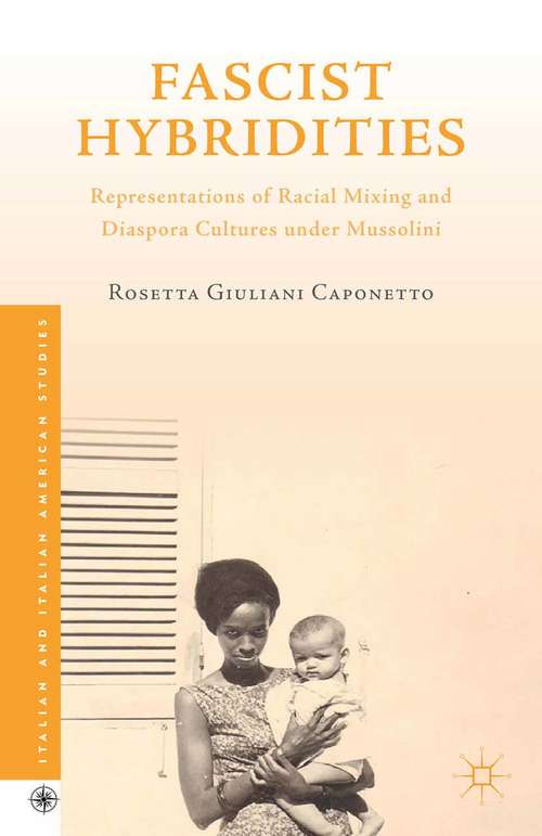 Book cover of Fascist Hybridities: Representations of Racial Mixing and Diaspora Cultures under Mussolini (2015) (Italian and Italian American Studies)