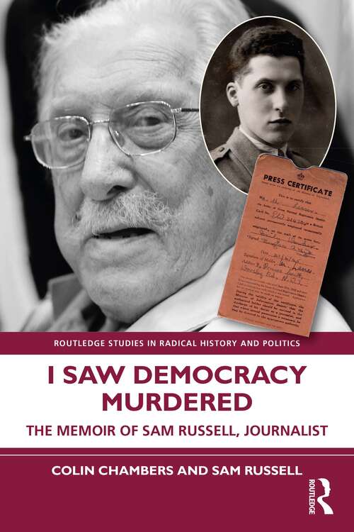 Book cover of I Saw Democracy Murdered: The Memoir of Sam Russell, Journalist (Routledge Studies in Radical History and Politics)
