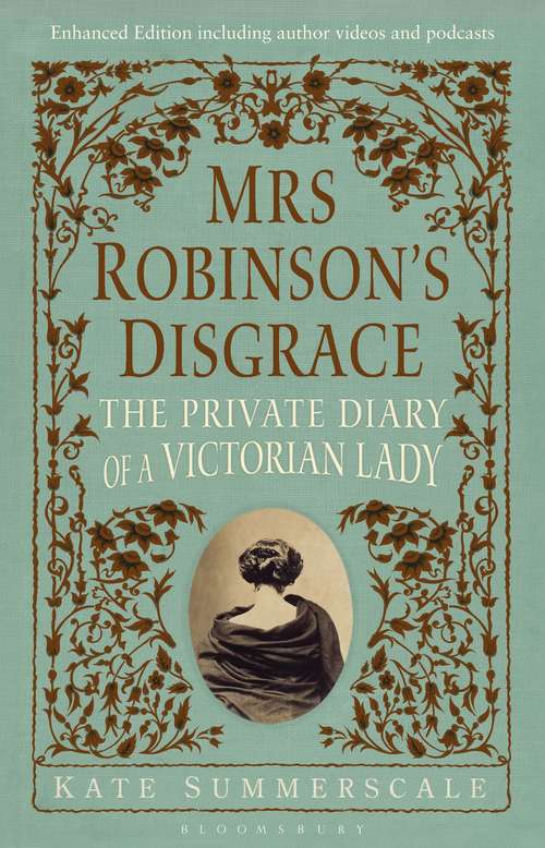 Book cover of Mrs Robinson’s Disgrace, The Private Diary of A Victorian Lady ENHANCED EDITION: Including author videos and podcasts