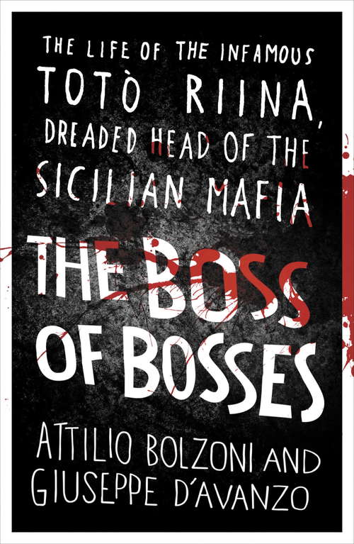 Book cover of The Boss of Bosses: The Life of the Infamous Toto Riina Dreaded Head of the Sicilian Mafia