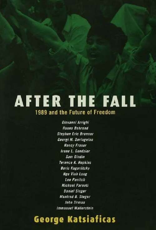 Book cover of After the Fall: 1989 and the Future of Freedom (New Political Science Reader Ser.)