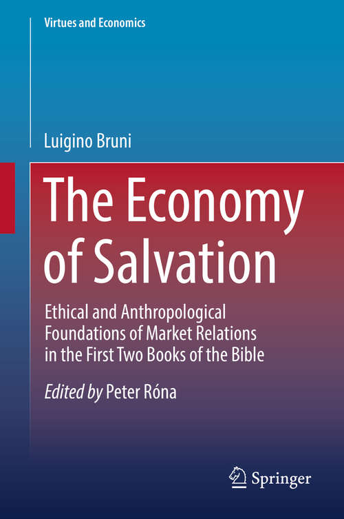 Book cover of The Economy of Salvation: Ethical and Anthropological Foundations of Market Relations in the First Two Books of the Bible (1st ed. 2019) (Virtues and Economics #4)