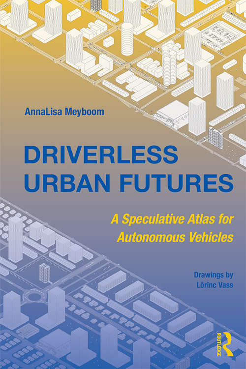Book cover of Driverless Urban Futures: A Speculative Atlas for Autonomous Vehicles