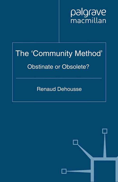 Book cover of The 'Community Method': Obstinate or Obsolete? (2011) (Palgrave Studies in European Union Politics)