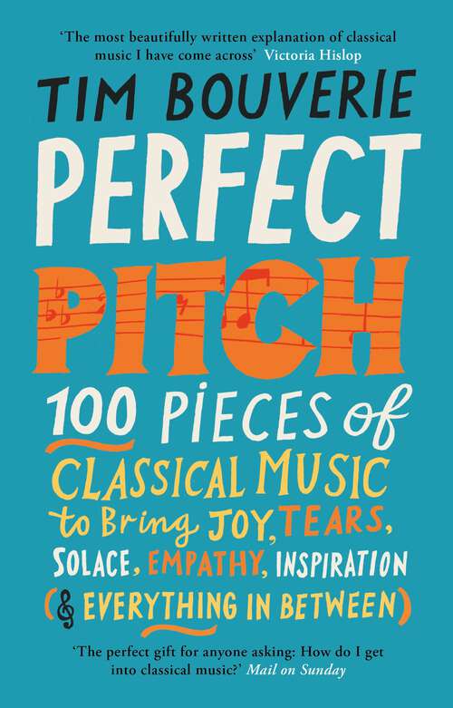 Book cover of Perfect Pitch: 100 pieces of classical music to bring joy, tears, solace, empathy, inspiration (& everything in between)