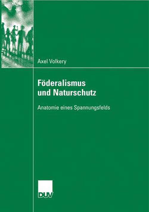 Book cover of Föderalismus und Naturschutz: Anatomie eines Spannungsfelds (2007)