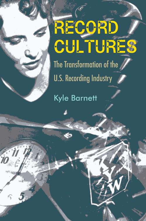 Book cover of Record Cultures: The Transformation of the U.S. Recording Industry