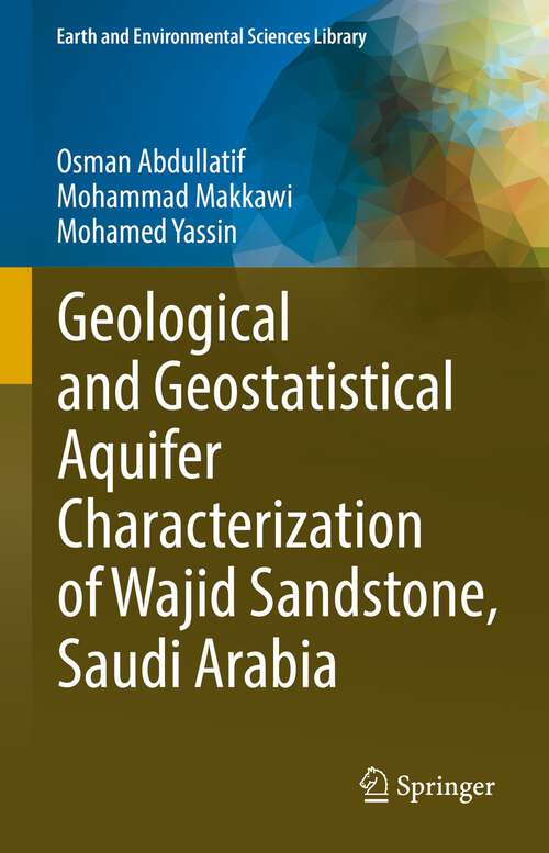 Book cover of Geological and Geostatistical Aquifer Characterization of Wajid Sandstone, Saudi Arabia (1st ed. 2022) (Earth and Environmental Sciences Library)