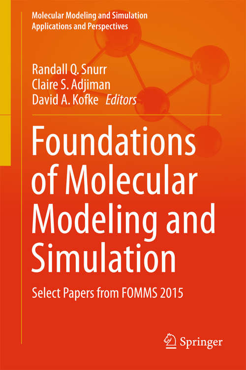 Book cover of Foundations of Molecular Modeling and Simulation: Select Papers from FOMMS 2015 (1st ed. 2016) (Molecular Modeling and Simulation)