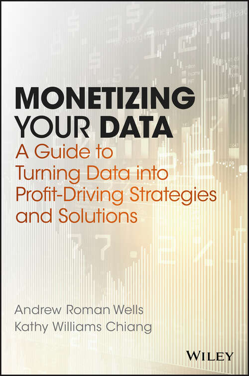 Book cover of Monetizing Your Data: A Guide to Turning Data into Profit-Driving Strategies and Solutions