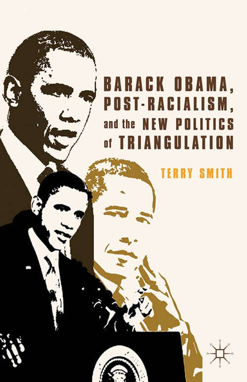 Book cover of Barack Obama, Post-Racialism, and the New Politics of Triangulation (2012)