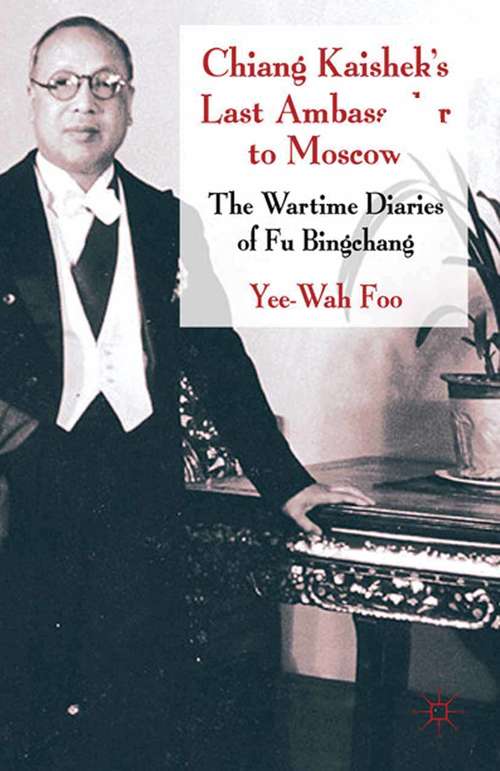 Book cover of Chiang Kaishek's Last Ambassador to Moscow: The Wartime Diaries of Fu Bingchang (2011)