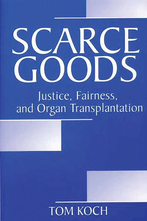 Book cover of Scarce Goods: Justice, Fairness, and Organ Transplantation