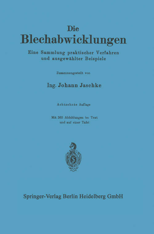 Book cover of Die Blechabwicklungen: Eine Sammlung praktischer Verfahren und ausgewählter Beispiele (18. Aufl. 1955)