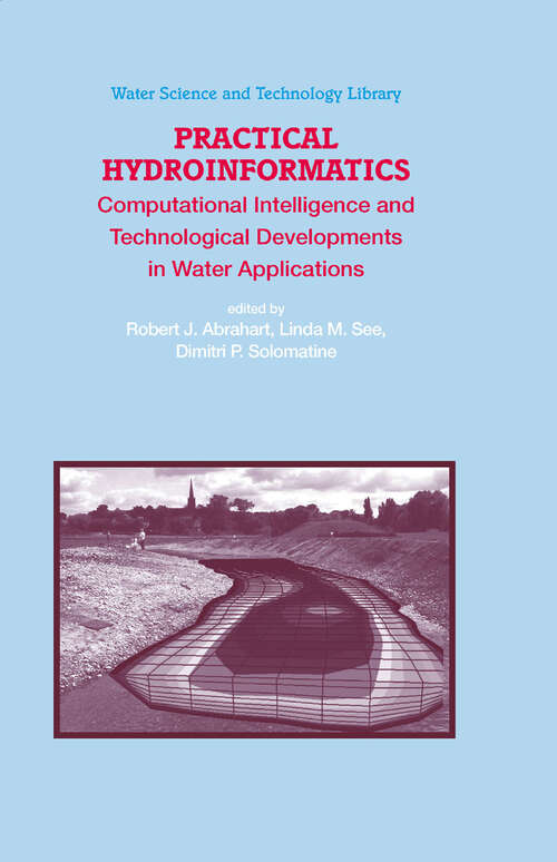 Book cover of Practical Hydroinformatics: Computational Intelligence and Technological Developments in Water Applications (2008) (Water Science and Technology Library #68)