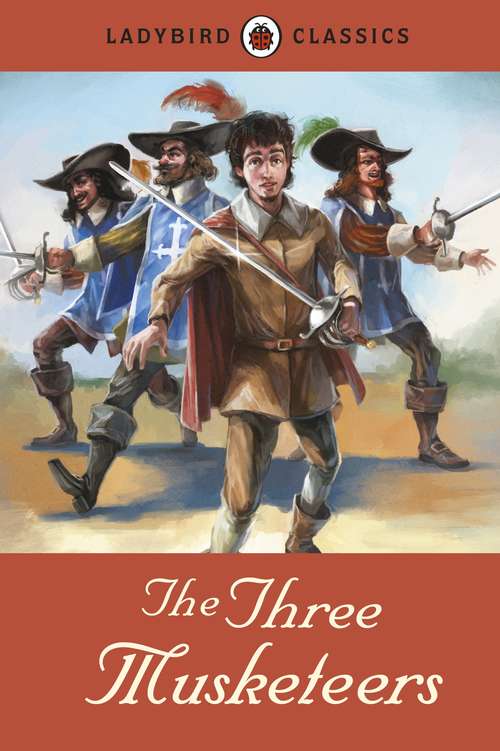 Book cover of Ladybird Classics: The Three Musketeers (Ladybird Classics Ser.)