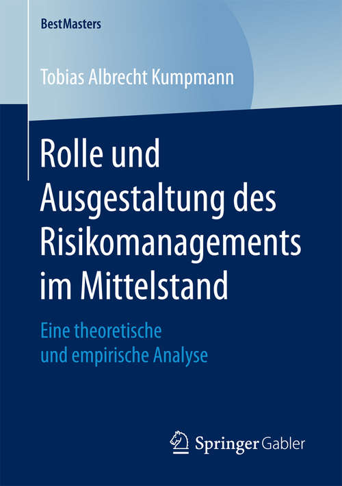 Book cover of Rolle und Ausgestaltung des Risikomanagements im Mittelstand: Eine theoretische und empirische Analyse (BestMasters)