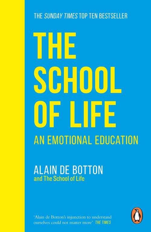 Book cover of The School of Life: An Emotional Education (School Of Life Ser.)
