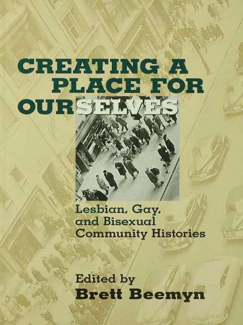Book cover of Creating a Place For Ourselves: Lesbian, Gay, and Bisexual Community Histories