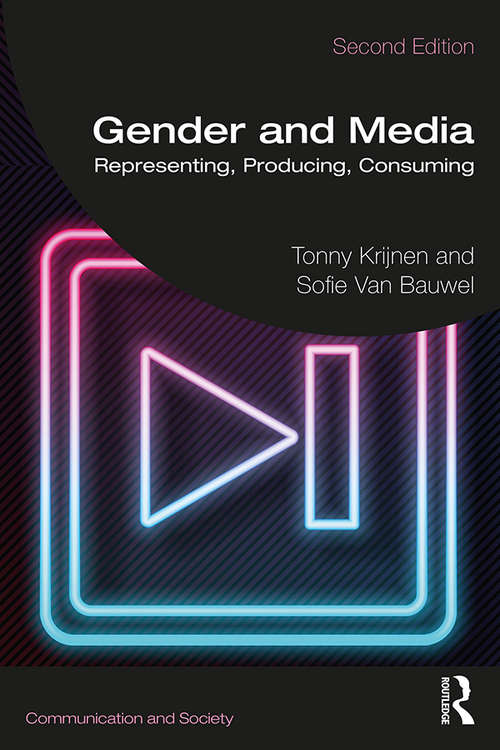 Book cover of Gender and Media: Representing, Producing, Consuming (2) (Communication and Society)