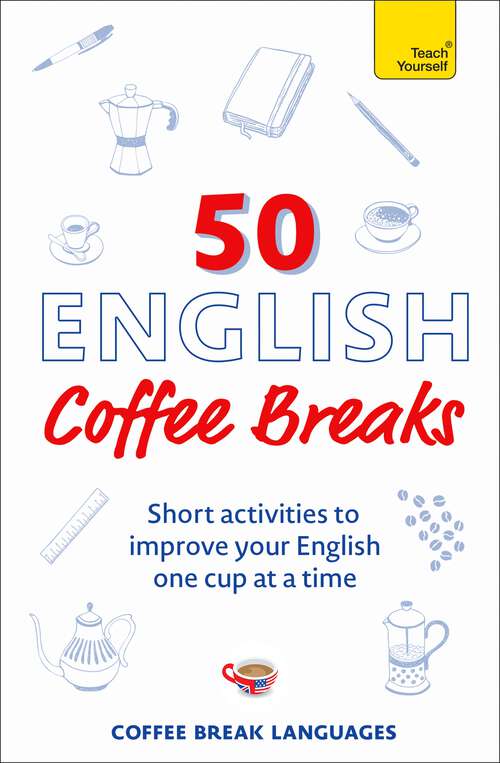 Book cover of 50 English Coffee Breaks: Short activities to improve your English one cup at a time (50 Coffee Breaks Series)