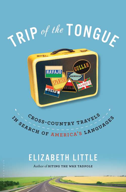 Book cover of Trip of the Tongue: Cross-Country Travels in Search of America's Languages
