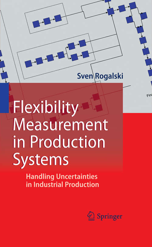 Book cover of Flexibility Measurement in Production Systems: Handling Uncertainties in Industrial Production (2011)