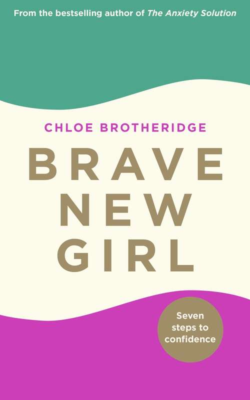 Book cover of Brave New Girl: Seven Steps to Confidence
