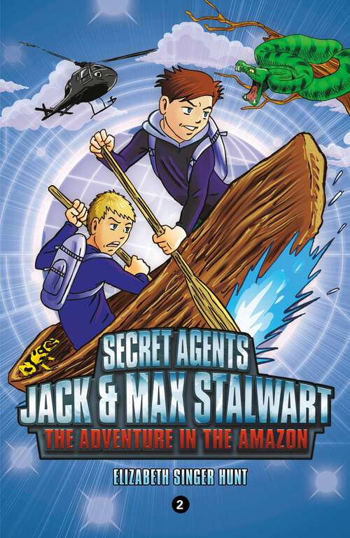 Book cover of Secret Agents Jack and Max Stalwart: Book 2: The Adventure in the Amazon: Brazil (The Secret Agents Jack and Max Stalwart Series #2)