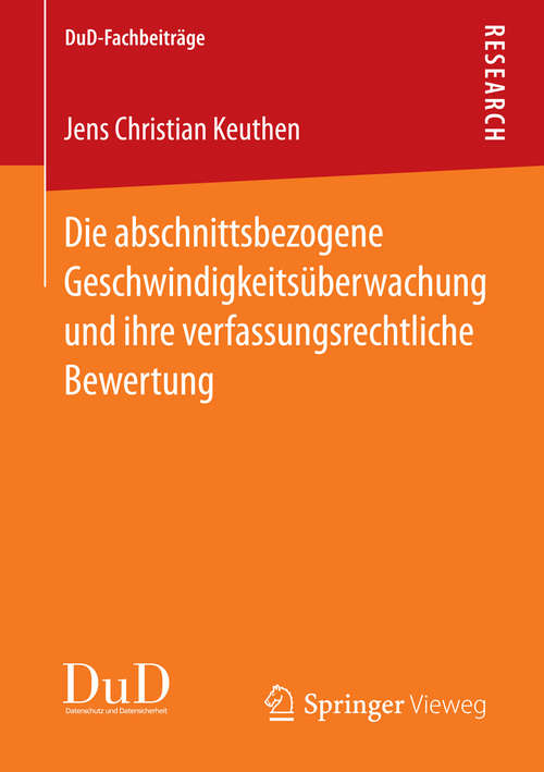Book cover of Die abschnittsbezogene Geschwindigkeitsüberwachung und ihre verfassungsrechtliche Bewertung (1. Aufl. 2016) (DuD-Fachbeiträge)