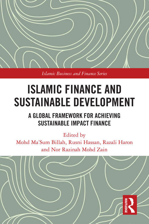 Book cover of Islamic Finance and Sustainable Development: A Global Framework for Achieving Sustainable Impact Finance (Islamic Business and Finance Series)