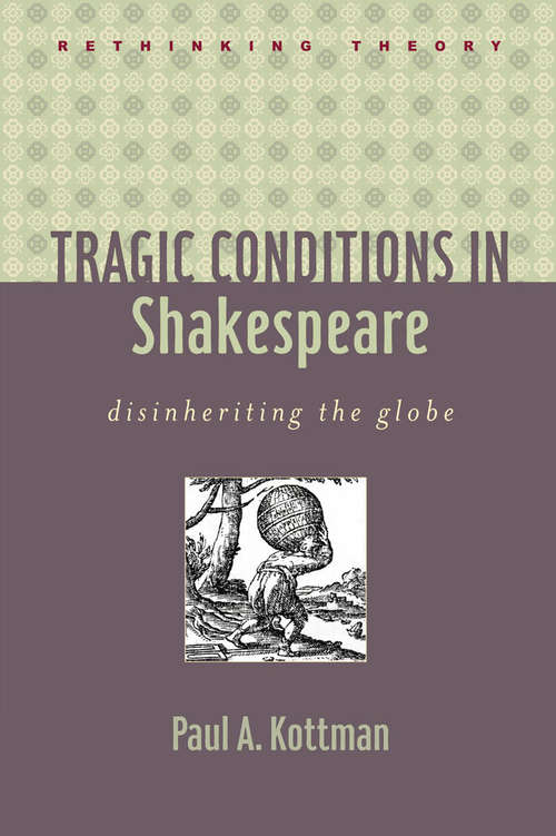 Book cover of Tragic Conditions in Shakespeare: Disinheriting the Globe (Rethinking Theory)