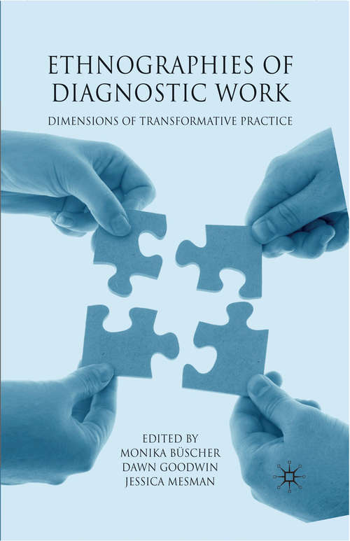 Book cover of Ethnographies of Diagnostic Work: Dimensions of Transformative Practice (2010)