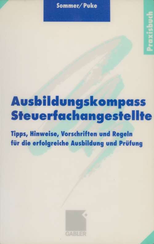 Book cover of Ausbildungskompass Steuerfachangestellte: Tipps, Hinweise, Vorschriften und Regeln für die erfolgreiche Ausbildung und Prüfung (1999)