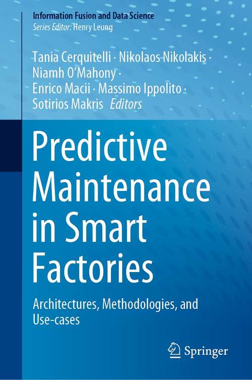Book cover of Predictive Maintenance in Smart Factories: Architectures, Methodologies, and Use-cases (1st ed. 2021) (Information Fusion and Data Science)