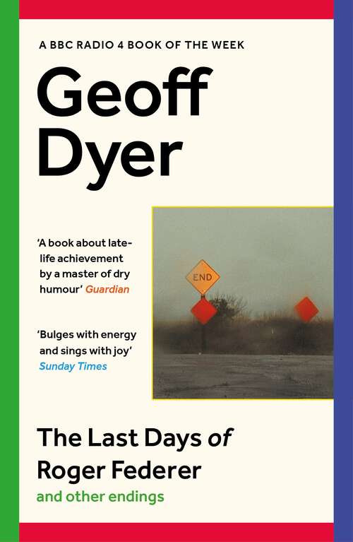Book cover of The Last Days of Roger Federer: And Other Endings