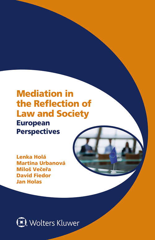 Book cover of Mediation in the Reflection of Law and Society: European Perspectives (Global Trends in Dispute Resolution Series)