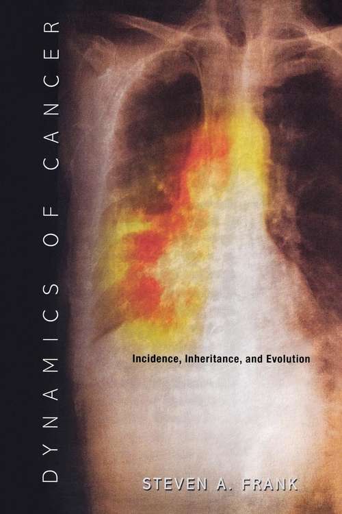 Book cover of Dynamics of Cancer: Incidence, Inheritance, and Evolution (PDF) (Princeton Series in Evolutionary Biology)