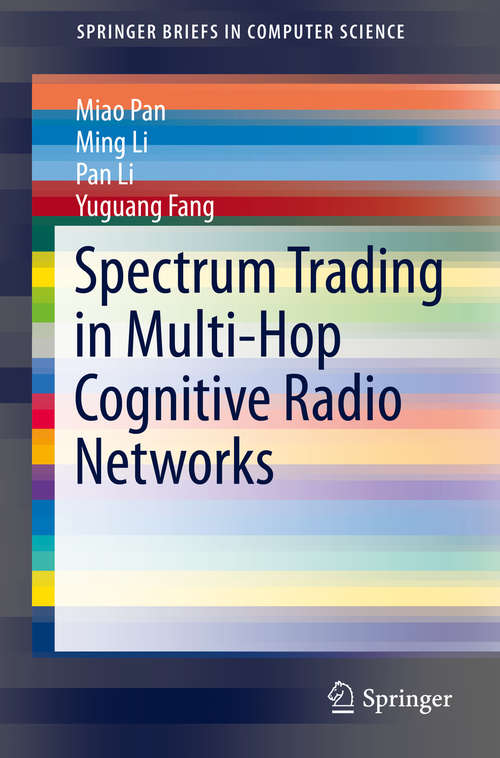 Book cover of Spectrum Trading in Multi-Hop Cognitive Radio Networks (1st ed. 2015) (SpringerBriefs in Electrical and Computer Engineering #0)