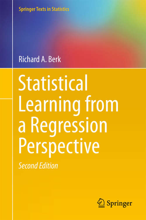 Book cover of Statistical Learning from a Regression Perspective (2nd ed. 2016) (Springer Texts in Statistics)