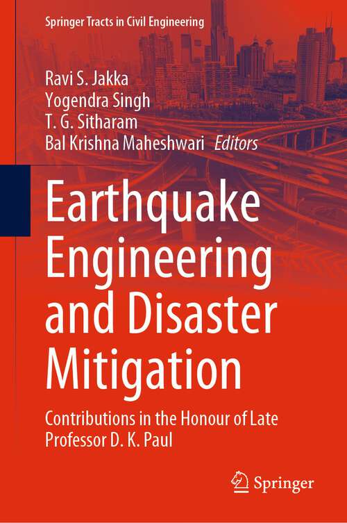 Book cover of Earthquake Engineering and Disaster Mitigation: Contributions in the Honour of Late Professor D. K. Paul (1st ed. 2023) (Springer Tracts in Civil Engineering)