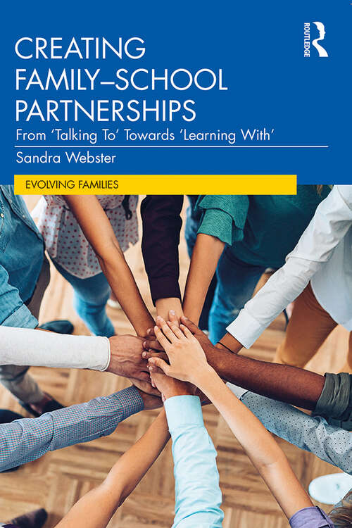 Book cover of Creating Family–School Partnerships: From ‘Talking To’ Towards ‘Learning With’ (Evolving Families)